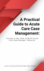 A Practical Guide to Acute Care Case Management -(A)